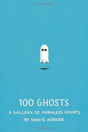 Seller image for 100 Ghosts: A Gallery of Harmless Haunts by Horner, Doogie [Hardcover ] for sale by booksXpress