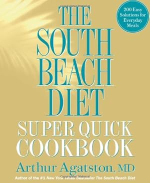Seller image for The South Beach Diet Super Quick Cookbook: 200 Easy Solutions for Everyday Meals by Agatston, Arthur, Fink, Ben [Hardcover ] for sale by booksXpress