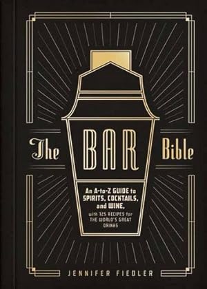 Seller image for The Essential Bar Book: An A-to-Z Guide to Spirits, Cocktails, and Wine, with 115 Recipes for the World's Great Drinks by Fiedler, Jennifer [Hardcover ] for sale by booksXpress