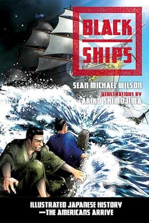 Seller image for Black Ships: Illustrated Japanese History--The Americans Arrive by Wilson, Sean Michael [Paperback ] for sale by booksXpress