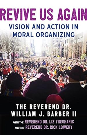 Seller image for Revive Us Again: Vision and Action in Moral Organizing by Barber II, Rev. Dr. William J., Lowery, Rev. Dr. Rick, Theoharis, Rev. Dr. Liz [Paperback ] for sale by booksXpress
