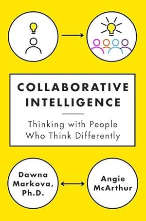 Seller image for Collaborative Intelligence: Thinking with People Who Think Differently by Markova, Dawna, McArthur, Angie [Hardcover ] for sale by booksXpress