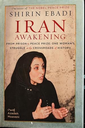 Seller image for Iran Awakening: From Prison to Peace Prize: One Woman's Struggle at the Crossroads of History for sale by Mad Hatter Bookstore