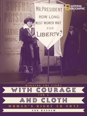 Seller image for With Courage and Cloth: Winning the Fight for a Woman's Right to Vote by Bausum, Ann [Hardcover ] for sale by booksXpress