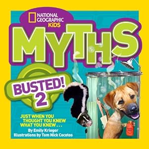 Seller image for National Geographic Kids Myths Busted! 2: Just When You Thought You Knew What You Knew . . . by Krieger, Emily [Paperback ] for sale by booksXpress