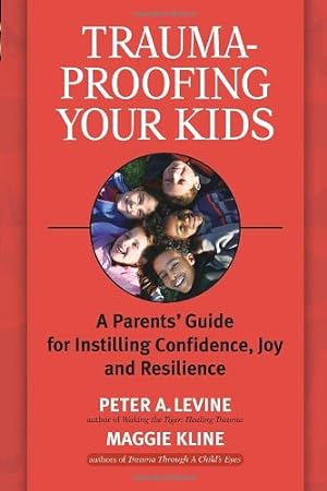 Bild des Verkäufers für Trauma-Proofing Your Kids: A Parents' Guide for Instilling Confidence, Joy and Resilience [Soft Cover ] zum Verkauf von booksXpress