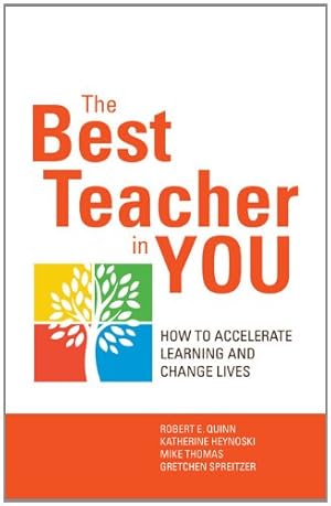 Immagine del venditore per The Best Teacher in You: How to Accelerate Learning and Change Lives by Quinn, Robert, Heynoski, Kate, Thomas, Michael, Spreitzer, Gretchen [Paperback ] venduto da booksXpress