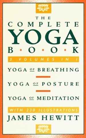 Imagen del vendedor de The Complete Yoga Book: Yoga of Breathing, Yoga of Posture, Yoga of Meditation by Hewitt, James [Paperback ] a la venta por booksXpress