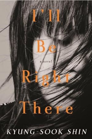 Seller image for I'll Be Right There by Shin, Kyung-Sook [Paperback ] for sale by booksXpress