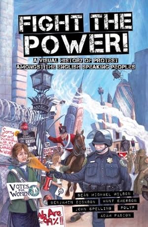 Seller image for Fight the Power!: A Visual History of Protest Among the English Speaking Peoples by Wilson, Sean Michael, Dickson, Benjamin [Paperback ] for sale by booksXpress