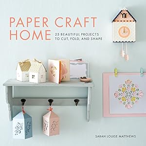 Immagine del venditore per Paper Craft Home: 25 Beautiful Projects to Cut, Fold, and Shape by Matthews, Sarah Louise [Paperback ] venduto da booksXpress