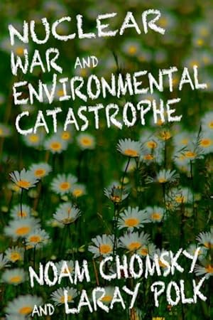 Bild des Verkufers fr Nuclear War and Environmental Catastrophe by Chomsky, Noam, Polk, Laray [Paperback ] zum Verkauf von booksXpress