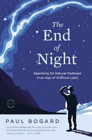 Bild des Verkufers fr The End of Night: Searching for Natural Darkness in an Age of Artificial Light by Bogard, Paul [Paperback ] zum Verkauf von booksXpress