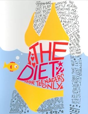 Seller image for The Diet for Teenagers Only by Schroeder, Barbara, Wiatt, Carrie [Paperback ] for sale by booksXpress