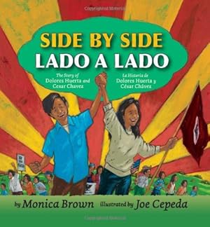 Seller image for Side by Side/Lado a Lado: The Story of Dolores Huerta and Cesar Chavez/La Historia de Dolores Huerta y Cesar Chavez by Brown, Monica [Hardcover ] for sale by booksXpress