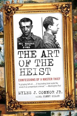 Seller image for The Art of the Heist: Confessions of a Master Thief by Connor Jr., Myles J, Siler, Jenny [Paperback ] for sale by booksXpress
