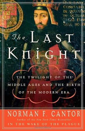Bild des Verkufers fr The Last Knight: The Twilight of the Middle Ages and the Birth of the Modern Era by Cantor, Norman F. [Paperback ] zum Verkauf von booksXpress