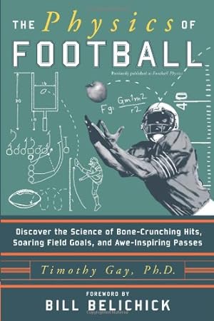 Seller image for The Physics of Football: Discover the Science of Bone-Crunching Hits, Soaring Field Goals, and Awe-Inspiring Passes by Gay PhD, Timothy [Paperback ] for sale by booksXpress
