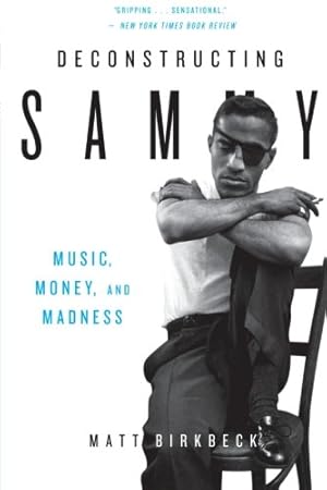 Seller image for Deconstructing Sammy: Music, Money, and Madness by Birkbeck, Matt [Paperback ] for sale by booksXpress