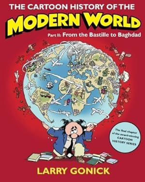 Seller image for The Cartoon History of the Modern World, Part 2: From the Bastille to Baghdad by Gonick, Larry [Paperback ] for sale by booksXpress