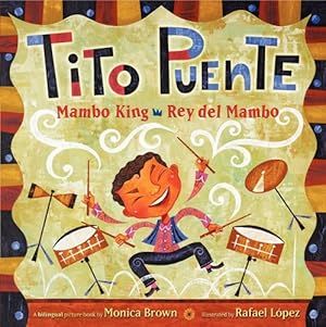 Seller image for Tito Puente, Mambo King/Tito Puente, Rey del Mambo: Bilingual Spanish-English (Pura Belpre Honor Books - Illustration Honor) by Brown, Monica [Hardcover ] for sale by booksXpress