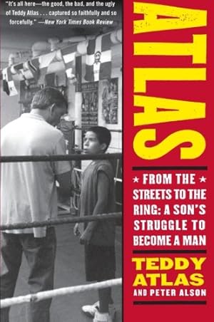 Seller image for Atlas: From the Streets to the Ring: A Son's Struggle to Become a Man by Teddy Atlas, Peter Alson [Paperback ] for sale by booksXpress