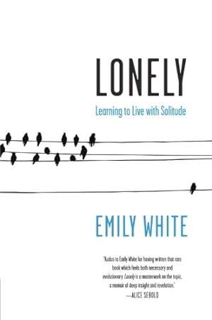Seller image for Lonely: Learning to Live with Solitude by White, Emily [Paperback ] for sale by booksXpress