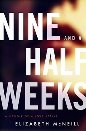 Imagen del vendedor de Nine and a Half Weeks: A Memoir of a Love Affair (P.S.) by McNeill, Elizabeth [Paperback ] a la venta por booksXpress