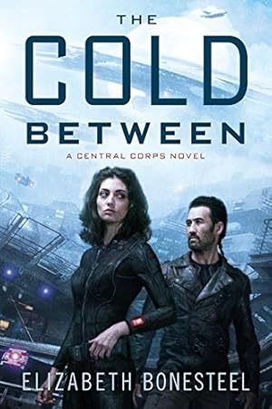 Seller image for The Cold Between: A Central Corps Novel by Bonesteel, Elizabeth [Paperback ] for sale by booksXpress