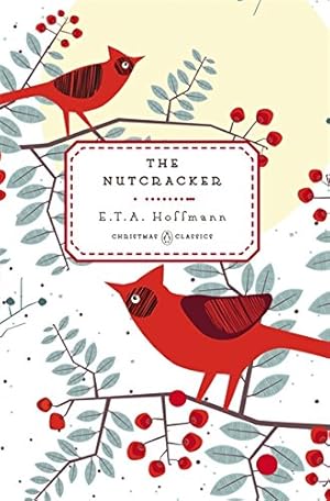 Image du vendeur pour The Nutcracker (Penguin Christmas Classics) by Hoffmann, E. T. A. [Hardcover ] mis en vente par booksXpress