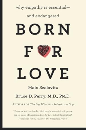 Seller image for Born for Love: Why Empathy Is Essential--and Endangered by Perry, Bruce D, Szalavitz, Maia [Paperback ] for sale by booksXpress