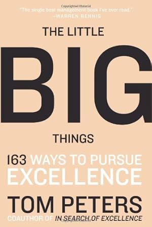 Seller image for The Little Big Things: 163 Ways to Pursue EXCELLENCE by Peters, Thomas J. [Paperback ] for sale by booksXpress