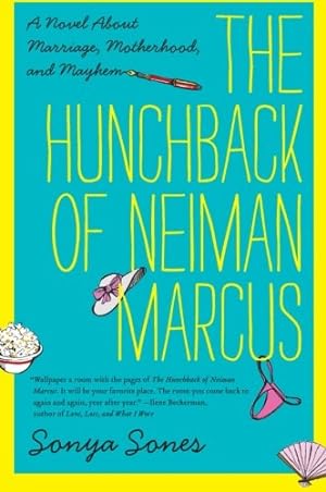 Bild des Verkufers fr The Hunchback of Neiman Marcus: A Novel About Marriage, Motherhood, and Mayhem by Sones, Sonya [Paperback ] zum Verkauf von booksXpress