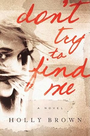 Seller image for Don't Try To Find Me: A Novel by Brown, Holly [Paperback ] for sale by booksXpress