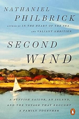 Imagen del vendedor de Second Wind: A Sunfish Sailor, an Island, and the Voyage That Brought a Family Together by Philbrick, Nathaniel [Paperback ] a la venta por booksXpress