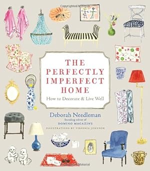 Image du vendeur pour The Perfectly Imperfect Home: How to Decorate and Live Well by Needleman, Deborah [Hardcover ] mis en vente par booksXpress
