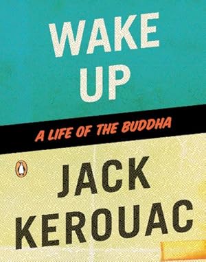 Seller image for Wake Up: A Life of the Buddha by Kerouac, Jack [Paperback ] for sale by booksXpress