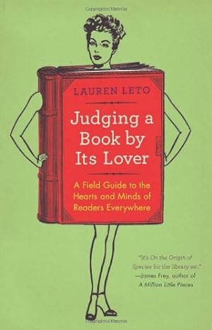 Imagen del vendedor de Judging a Book by Its Lover: A Field Guide to the Hearts and Minds of Readers Everywhere by Leto, Lauren [Paperback ] a la venta por booksXpress