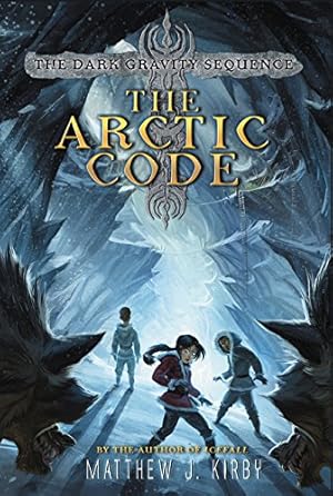 Seller image for The Arctic Code (Dark Gravity Sequence) by Kirby, Matthew J. [Paperback ] for sale by booksXpress