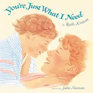 Seller image for You're Just What I Need by Krauss, Ruth [Hardcover ] for sale by booksXpress