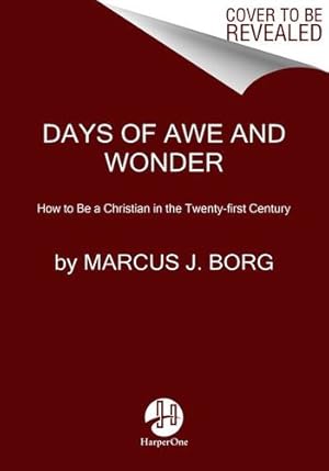 Bild des Verkufers fr Days of Awe and Wonder: How to Be a Christian in the Twenty-first Century by Borg, Marcus J. [Hardcover ] zum Verkauf von booksXpress