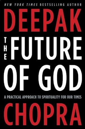 Seller image for The Future of God: A Practical Approach to Spirituality for Our Times by Chopra M.D., Deepak [Paperback ] for sale by booksXpress