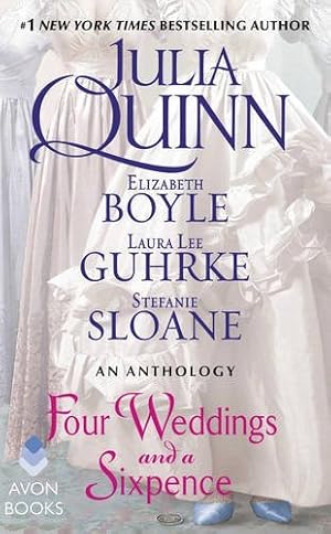 Seller image for Four Weddings and a Sixpence: An Anthology by Quinn, Julia, Boyle, Elizabeth, Sloane, Stefanie, Guhrke, Laura Lee [Mass Market Paperback ] for sale by booksXpress