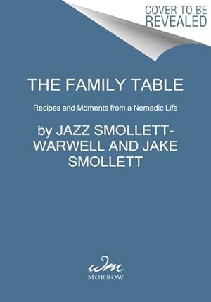 Seller image for The Family Table: Recipes and Moments from a Nomadic Life by Smollett-Warwell, Jazz, Smollett, Jake, Smollett-Bell, Jurnee, Smollett, Jussie [Hardcover ] for sale by booksXpress