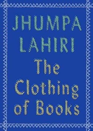 Image du vendeur pour The Clothing of Books by Lahiri, Jhumpa [Paperback ] mis en vente par booksXpress