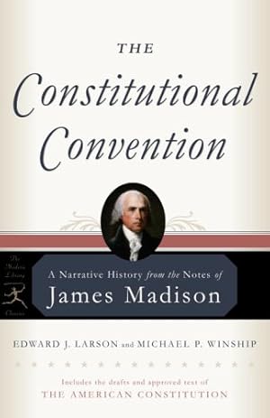 Immagine del venditore per The Constitutional Convention: A Narrative History from the Notes of James Madison (Modern Library Classics) by Madison, James, Larson, Edward J., Winship, Michael P. [Paperback ] venduto da booksXpress