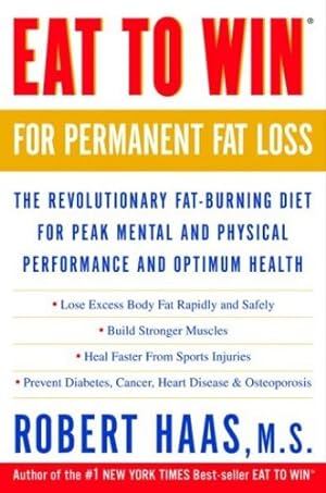 Seller image for Eat to Win for Permanent Fat Loss: The Revolutionary Fat-Burning Diet for Peak Mental and Physical Performance and Optimum Health by Haas, Robert [Paperback ] for sale by booksXpress