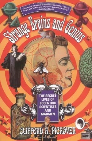 Seller image for Strange Brains and Genius: The Secret Lives Of Eccentric Scientists And Madmen by Pickover, Clifford A. [Paperback ] for sale by booksXpress
