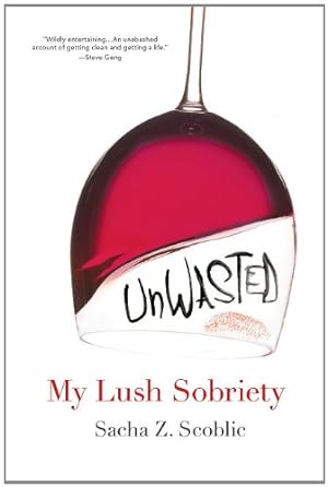 Seller image for Unwasted: My Lush Sobriety by Scoblic, Sacha Z. [Paperback ] for sale by booksXpress