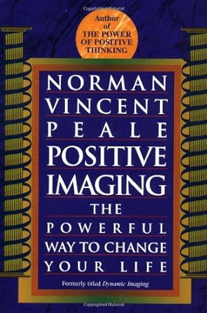 Seller image for Positive Imaging: The Powerful Way to Change Your Life by Peale, Norman Vincent [Paperback ] for sale by booksXpress